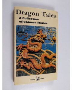 käytetty kirja Dragon tales : a collection of Chinese stories - Long-de-chuanshuo