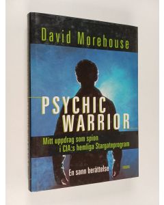 Kirjailijan David Morehouse käytetty kirja Psychic warrior : mitt uppdrag som spion i CIA:shemliga  Stargateprogram