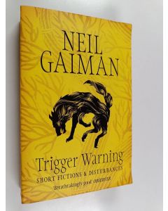 Kirjailijan Neil Gaiman käytetty kirja Trigger Warning - Short Fictions and Disturbances