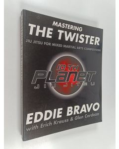 Kirjailijan Erich Krauss & Glen Cordoza ym. käytetty kirja Mastering the Twister : Jiu Jitsu for Mixed Martial Arts Competition