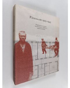Kirjailijan Sirkka Liisa Tuovinen käytetty kirja Pälksaari 1925-1945 : piirisairaala rajan tuntumassa - sairaala sodan jaloissa
