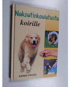 Kirjailijan Karen Pryor käytetty kirja Naksutinkoulutusta koirille