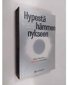 Kirjailijan Marja-Liisa Pollari käytetty kirja Hypestä hämmennykseen : voiko e-bisneksen strategioita suunnitella?