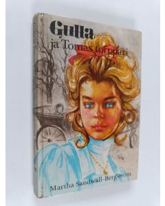 Kirjailijan Martha Sandwall-Bergström käytetty kirja Gulla ja Tomas torppari