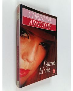Kirjailijan Christine Arnothy käytetty kirja J' aime la vie - roman