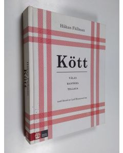 Kirjailijan Håkan Fällman käytetty kirja Kött : välja, hantera, tillaga