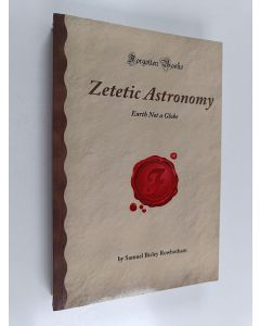 Kirjailijan Samuel Birley Rowbotham käytetty kirja Zetetic Astronomy : Earth Not a Globe