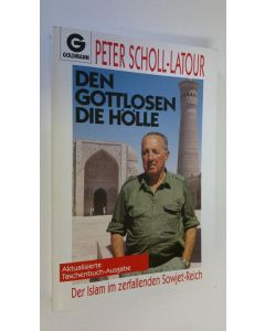 Kirjailijan Peter Scholl-Latour käytetty kirja Den Gottlosen die Hölle