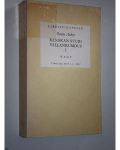 Kirjailijan Octave Aubry käytetty kirja Ranskan suuri vallankumous 1 (libristikappale) : Kuningasvallan tuho