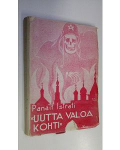 Kirjailijan Panait Istrati käytetty kirja Uutta valoa kohti