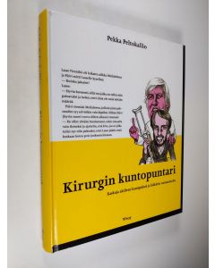 Kirjailijan Pekka Peltokallio käytetty kirja Kirurgin kuntopuntari : kaskuja akilleen kantapäästä ja lääkärin vastaanotolta