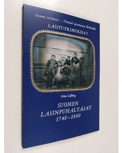 Kirjailijan Aimo Löfberg käytetty kirja Suomen lasinpuhaltajat 1748-1860