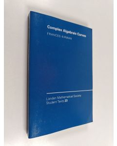 Kirjailijan Frances Clare Kirwan käytetty kirja Complex Algebraic Curves (ERINOMAINEN)