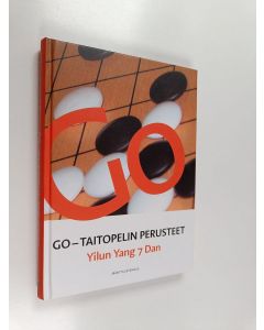 Kirjailijan Yilun Yang käytetty kirja Go : taitopelin perusteet