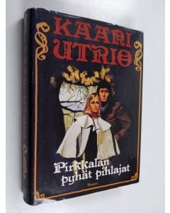 Kirjailijan Kaari Utrio käytetty kirja Pirkkalan pyhät pihlajat