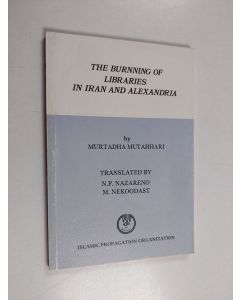 Kirjailijan Murtaz̤á Muṭahharī käytetty kirja The Burning of Libraries in Iran and Alexandria