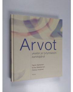 Kirjailijan Tapio Aaltonen käytetty kirja Arvot yksilön ja työyhteisön kehittäjinä
