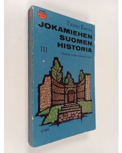Kirjailijan Tauno Kuosa käytetty kirja Jokamiehen Suomen historia 3 : Ruotsin vallan viimeinen kausi