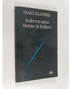 Kirjailijan Paavo Haavikko käytetty kirja Kullervon tarina : moniääninen monologi = Histoire de Kullervo : monoloque a plusieurs voix
