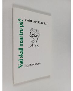 Kirjailijan Carl Appelberg käytetty kirja Vad skall man tro på? : jag bara undrar