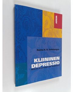 Kirjailijan Raimo K. R. Salokangas käytetty kirja Kliininen depressio : mitä se on ja miten sitä hoidetaan?