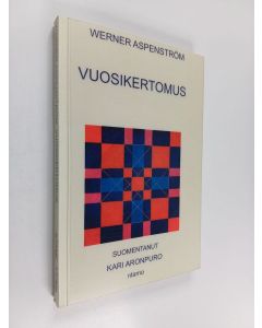 Kirjailijan Werner Aspenström käytetty kirja Vuosikertomus : runoja kuudelta vuosikymmeneltä