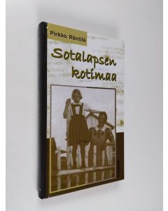 Kirjailijan Pirkko Räntilä käytetty kirja Sotalapsen kotimaa : Pirkko Räntilä muistelee : osa 2