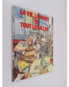 Kirjailijan Francois Boucq & Delan käytetty kirja La Vie, la mort et tout le bazar