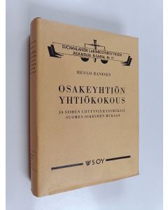 Kirjailijan Huugo Raninen käytetty kirja Osakeyhtiön yhtiökokous ja siihen liittyviä kysymyksiä Suomen oikeuden mukaan