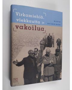 Kirjailijan Risto Hyvärinen käytetty kirja Virkamiehiä, viekkautta ja vakoilua