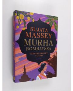Kirjailijan Sujata Massey uusi kirja Murha Bombayssa : Perveen Mistry tutkii (UUSI)