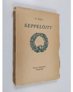 Kirjailijan Juhani Siljo käytetty kirja Seppelöity : murheellinen komedia
