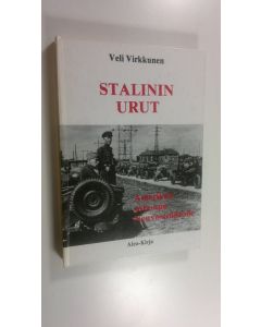 Kirjailijan Veli Virkkunen käytetty kirja Stalinin urut : Amerikan sota-apu Neuvostoliitolle = The guns of Stalin : super power made in USA