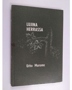 Kirjailijan Urho Muroma käytetty kirja Lujina Herrassa