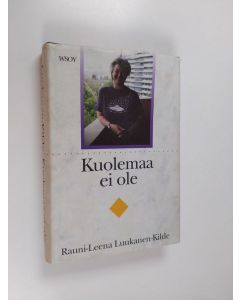 Kirjailijan Rauni-Leena Luukanen-Kilde käytetty kirja Kuolemaa ei ole