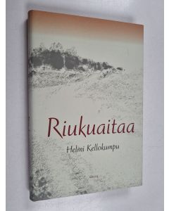 Kirjailijan Helmi Kellokumpu käytetty kirja Riukuaitaa : kertomuksia (ERINOMAINEN)