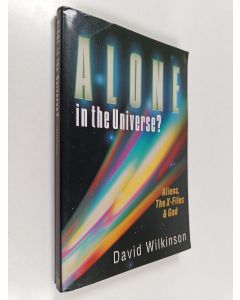 Kirjailijan David Wilkinson käytetty kirja Alone in the Universe? - Aliens, the X-files & God