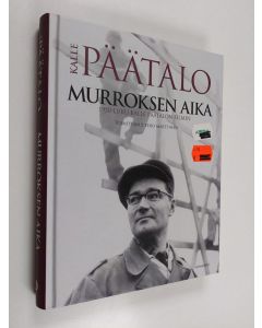 Kirjailijan Kalle Päätalo käytetty kirja Murroksen aika : 1950-luku Kalle Päätalon silmin