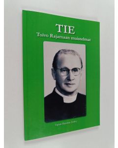 Kirjailijan Toivo Rajamaa käytetty kirja Tie : Toivo Rajamaan muistelmat