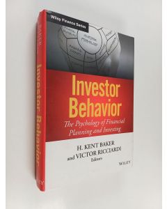 Kirjailijan H. Kent Baker käytetty kirja Investor behavior : the psychology of financial planning and investing