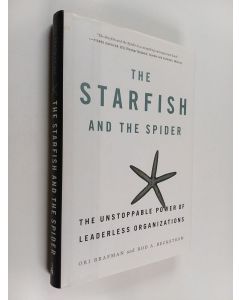 Kirjailijan Ori Brafman käytetty kirja The starfish and the spider : the unstoppable power of leaderless organizations