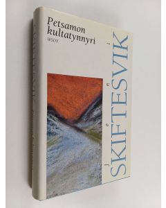 Kirjailijan Joni Skiftesvik käytetty kirja Petsamon kultatynnyri : proosaa
