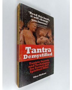 Kirjailijan Vikas Malkani käytetty kirja Tantra demystified : tantric secrets and techniques for sexual and spiritual bliss