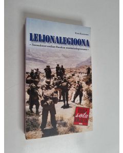 Kirjailijan Kari Kallonen käytetty kirja Leijonalegioona : suomalaiset sotilaat Ranskan muukalaislegioonassa