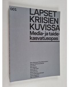 käytetty kirja Lapset kriisien kuvissa : media- ja taidekasvatusopas