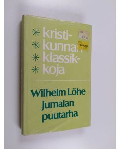 Kirjailijan Wilhelm Löhe käytetty kirja Jumalan puutarha : kolme kirjaa kirkosta