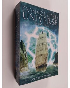 Kirjailijan Dolores Cannon käytetty kirja The Convoluted Universe : Book 3