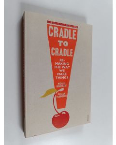 Kirjailijan William McDonough käytetty kirja Cradle to cradle : remaking the way we make things