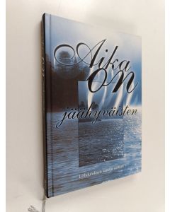 käytetty kirja Aika on jäähyväisten : lohdutuksen sanoja suruun