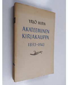 Kirjailijan Yrjö Hirn käytetty kirja Akateeminen Kirjakauppa 1893-1943